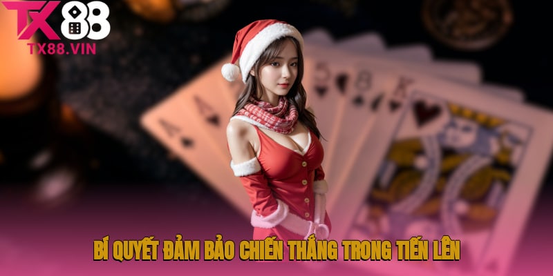 Bí quyết đảm bảo chiến thắng trong Tiến lên