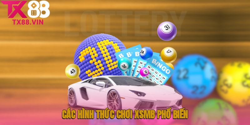 Các hình thức chơi XSMB phổ biến
