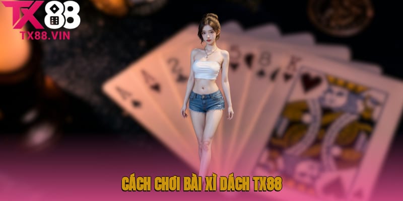 Cách chơi bài xì dách cho người mới muốn tăng tỷ lệ thắng