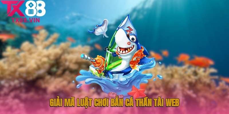 Giải mã luật chơi Bắn cá thần tài web cho newbie