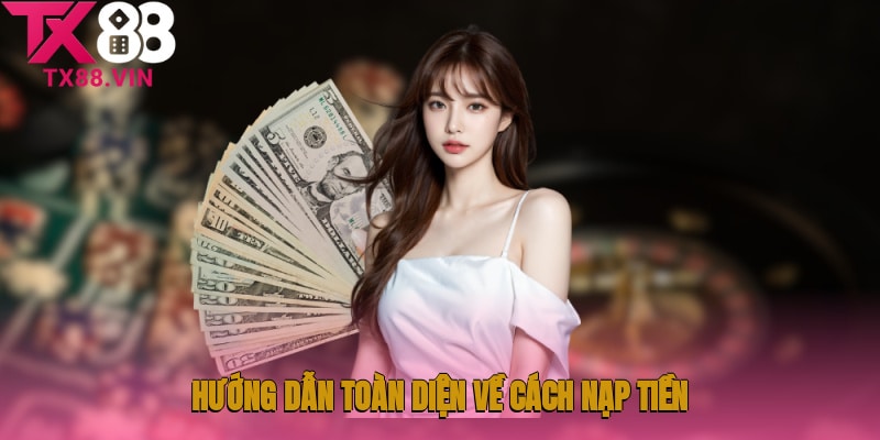 Hướng dẫn toàn diện về cách nạp tiền