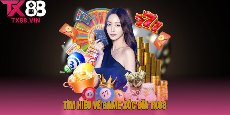 Tìm hiểu về game Xóc đĩa TX88 siêu hot