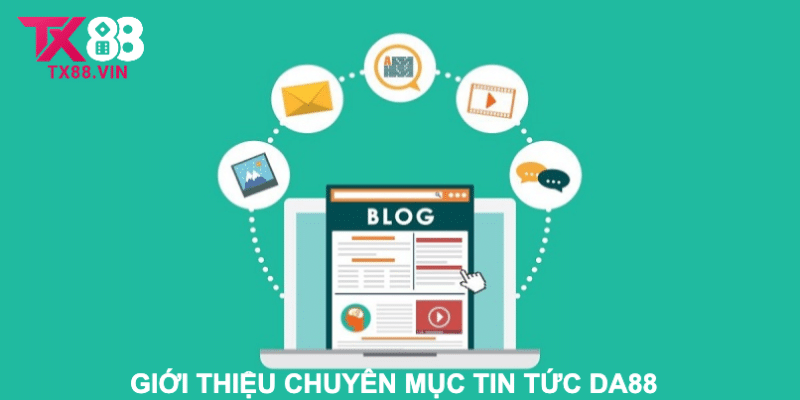 Tin tức TX88 nhằm cung cấp nguồn thông tin đa chiều