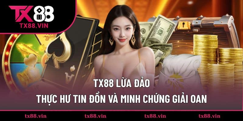 TX88 lừa đảo